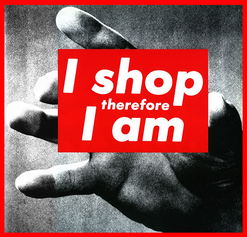 Barbara Kruger: I shop, therefore, I am