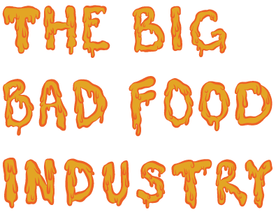 the big bad food industry